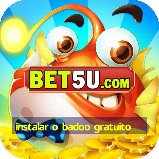 Instalar O Badoo Gratuito